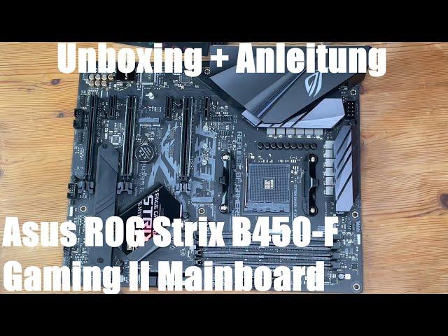 Asus ROG Strix B450-F Gaming II Mainboard Sockel AM4 (ATX, AMD Ryzen, DDR4) unboxing und Anleitung