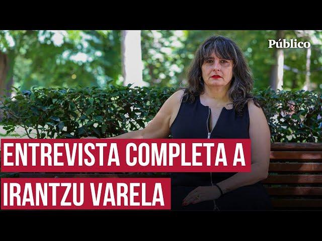 Irantzu Varela: "El feminismo ha venido a decirte que no vas a poder vivir como tu abuelo"