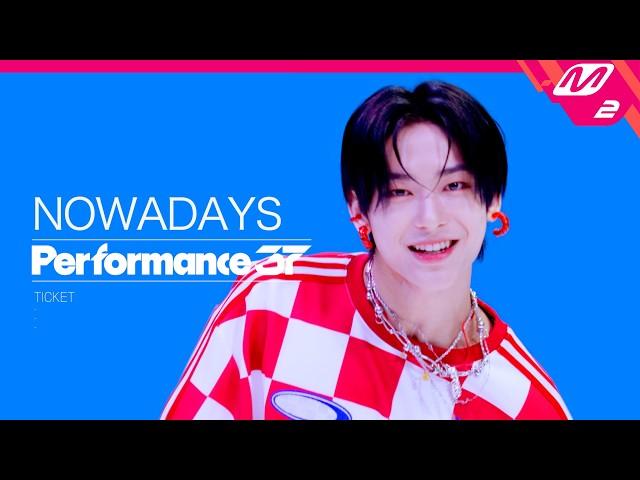 [Performance37] NOWADAYS(나우어데이즈) 'TICKET' (4K)