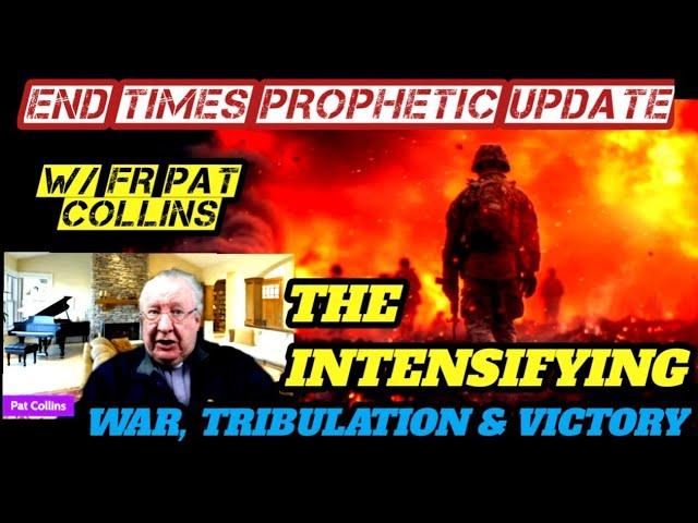 Fr Pat Collins' Prophecy on the War Which Will 'Humble The Nations' & Purify the Church!