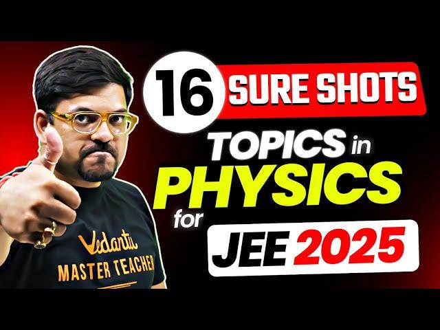 16 Sure Shot topics in Physics for JEE 2025 | JEE Mains 2025 | Harsh Sir