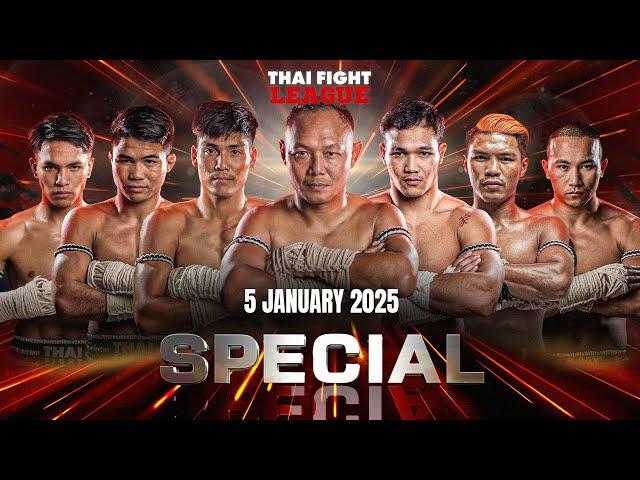 THAI FIGHT LEAGUE SPECIAL | 5 January 2025