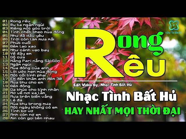 Rong Rêu | LK Nhạc Tình Bất Hủ Hải Ngoại Xưa Hay Nhất Mọi Thời Đại, Nhạc Tình Ca Bất Hủ Toàn Bài Hay