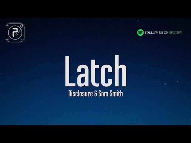 Disclosure - Latch (Lyrics) feat. Sam Smith