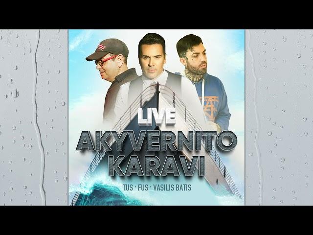 Tus - Fus - Vasilis Batis - Akyvernito Karavi (Live)