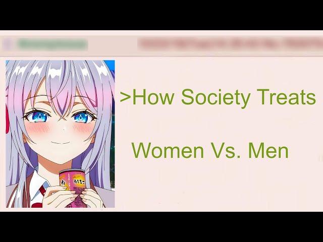 How Unfair Society Treats Women Vs. Men | 4Chan Greentext Stories