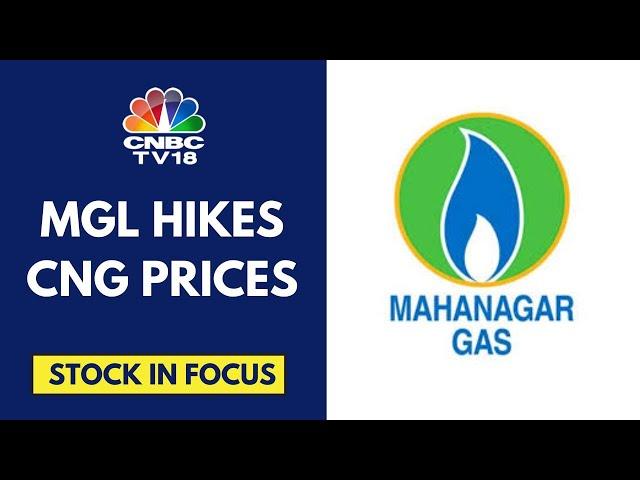 Mahanagar Gas In Focus Today As It Hikes CNG Prices By ₹2/kg To ₹77/kg Effective Today | CNBC TV18