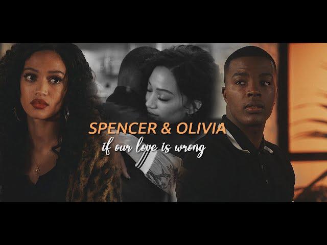 Spencer & Olivia | if our love is wrong(+s3)
