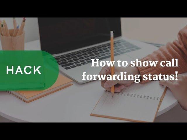 How to Quickly Show  Call Forwarding Status