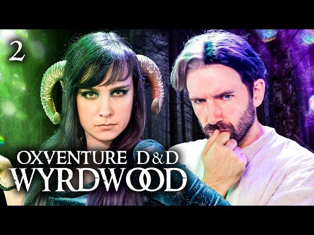 Oxventure D&D: Wyrdwood | Chapter 2: Rootbound