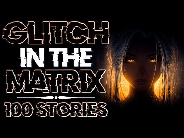  Fall Asleep to 100 Mind-Bending Glitch in the Matrix and Supernatural Stories
