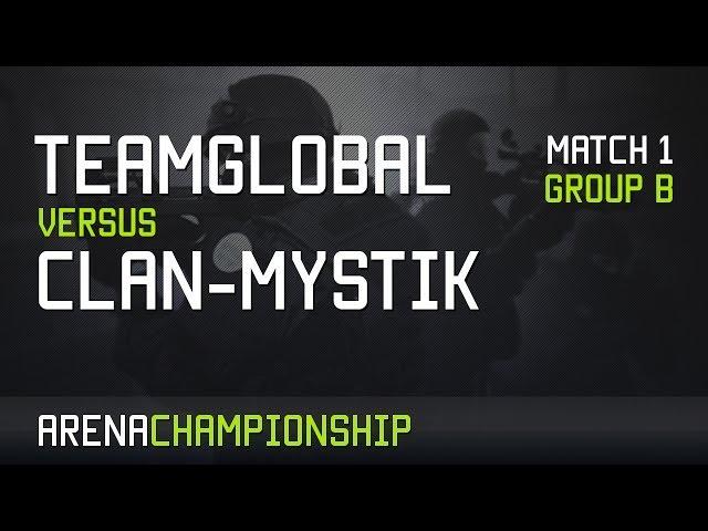 Clan-Mystik vs #TeamGlobal Game 1 - Groupstage - Arena Championship