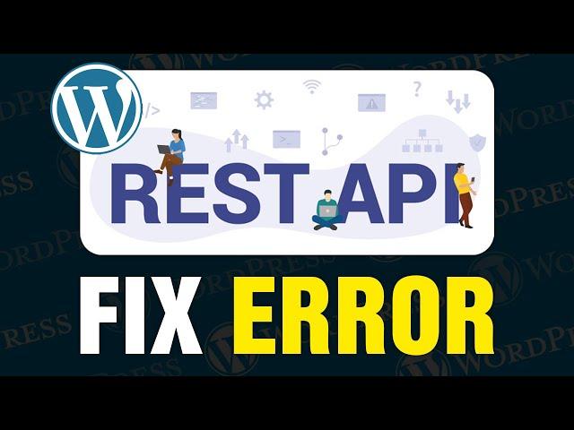 How To Fix REST API Error In WordPress (2024)