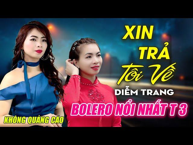 Xin Trả Tôi Về, Chiều Sân Ga ► Đơn Ca Diễm Trang Bolero Disco Hay Nhất Tháng 1/2024