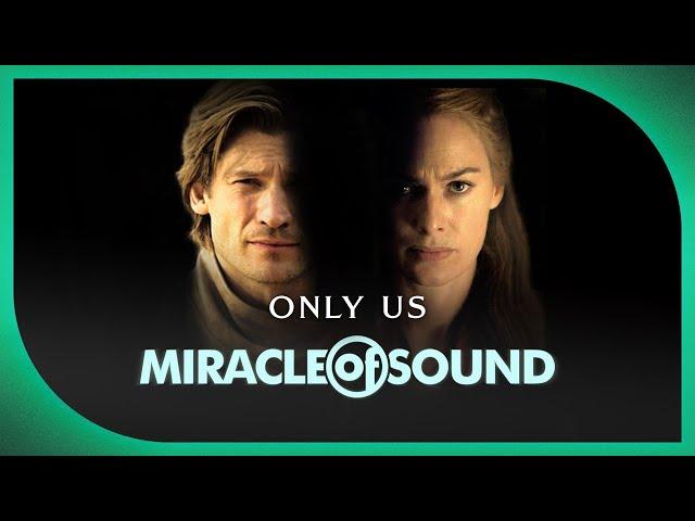 CERSEI/JAIME SONG - Only Us by Miracle Of Sound ft. Karliene (Game Of Thrones)