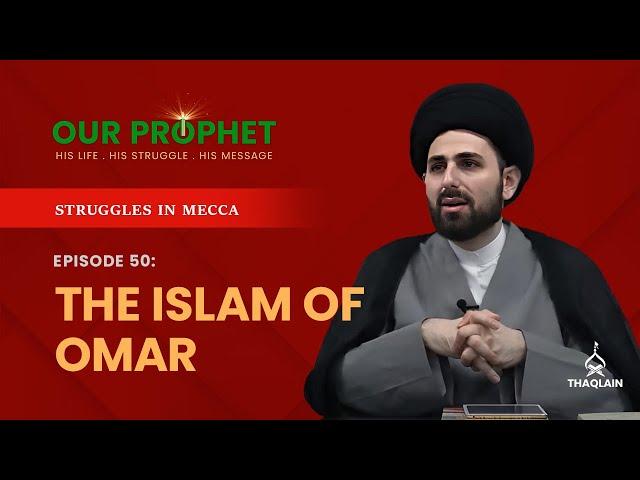 Ep 50: Omar Ibn Khattab Accepts Islam: A Pillar of Strength for Muslim? | #OurProphet