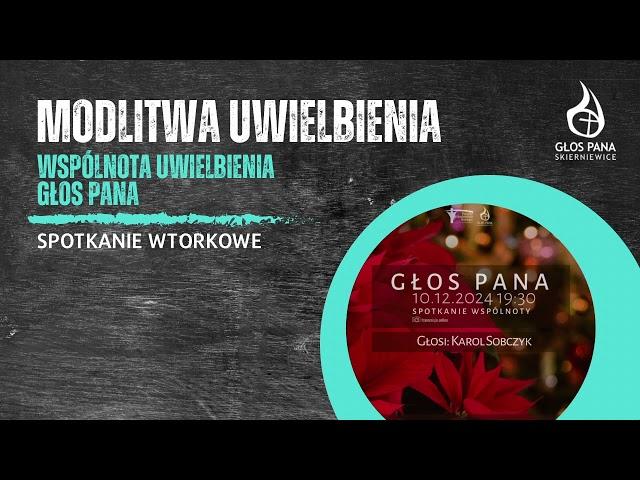Modlitwa Uwielbienia - spotkanie wspólnoty Głos Pana 10.12.2024 r.