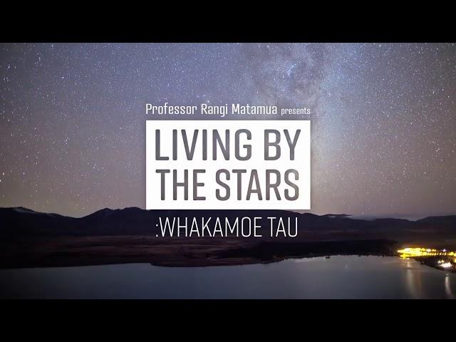 Living By The Stars Whakamoe Tau - Ep 14 Te Waru o Rehua