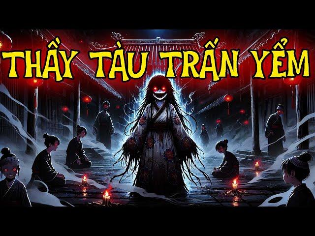 TRUYỆN MA THẦY PHÁP : THẦY TÀU TRẤN YỂM | CHUYỆN MA ĐÌNH SOẠN