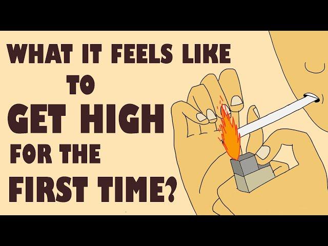 What it feels like to get high for the first time?