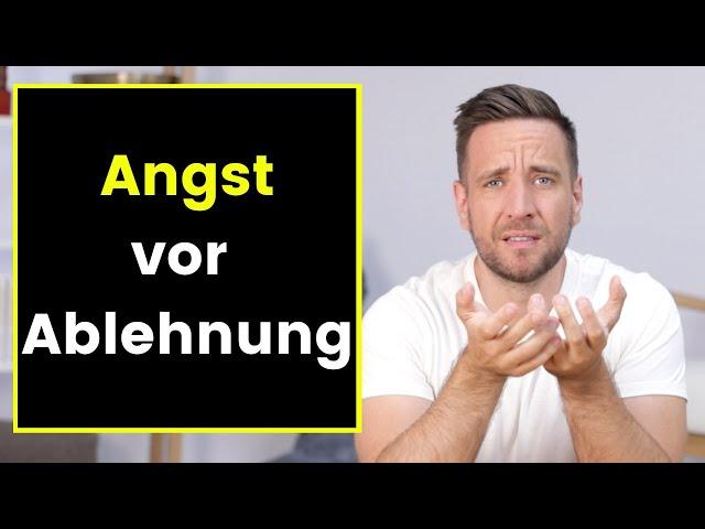 So überwindest du die Angst vor Ablehnung und Zurückweisung: