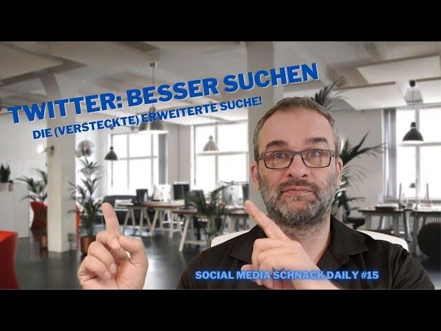 Twitter: Die erweiterte Suche - viele Funktionen mehr! - Social Media Schnack Daily #15