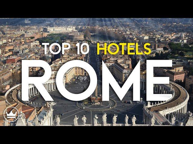 The Top 10 Best Hotels in Rome, Italy (2023)