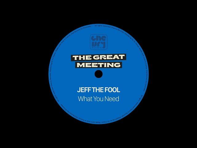 Jeff The Fool - What You Need