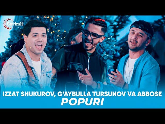 Izzat Shukurov, G’aybulla Tursunov va Abbose - Popuri (Bolalar qo'shiqlari)