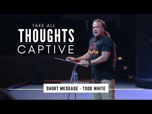 Todd White - Take all thoughts captive