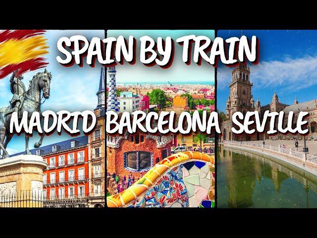 7 Days in Spain: From Barcelona To Madrid And Seville Using High Speed Trains