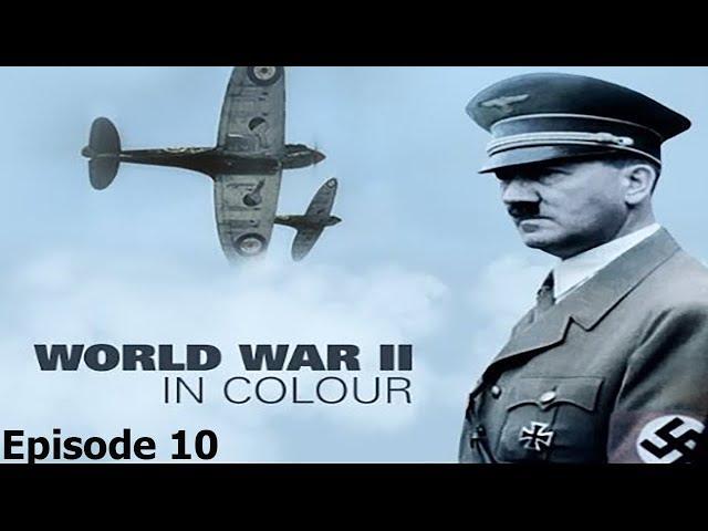 World War II In Colour: Episode 10 - Closing the Ring (WWII Documentary)