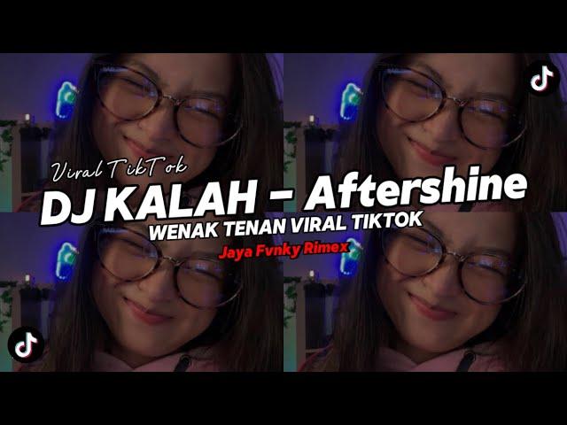 DJ KALAH - AFTERSHINE || STYLE GEDRUK ( Yang Kalian Cari - Cari ) VIRAL TIKTOK REMIX TERBARU 2024