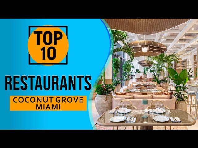 Top 10 Best Restaurants in Coconut Grove, Miami