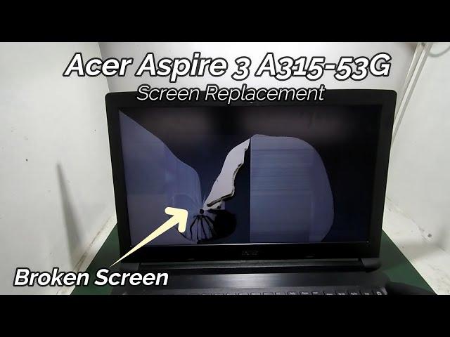 Acer Aspire 3 A315-53 Broken LCD Screen Replacement