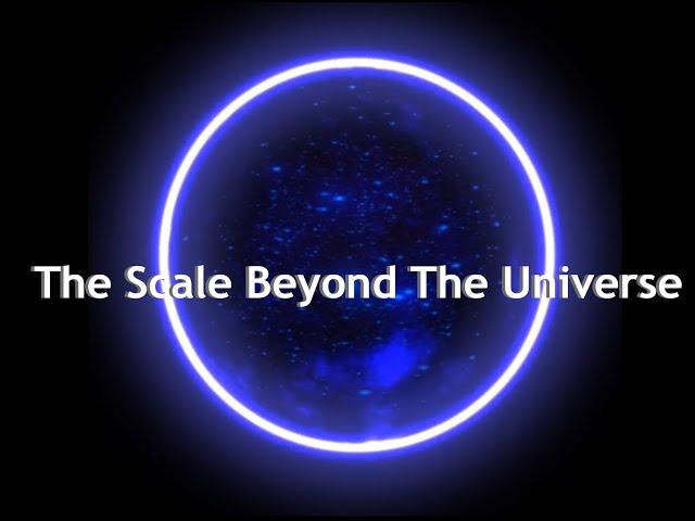 The Scale Beyond The Universe