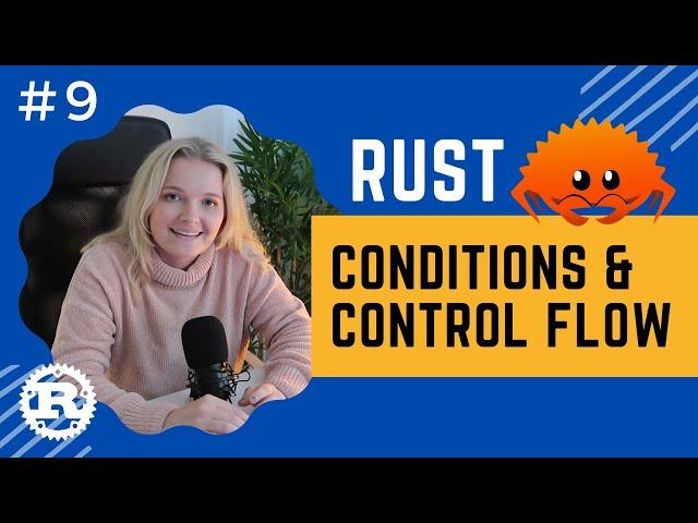 Rust Crash Course | #9 Conditions & Control Flow (if, else, while, for, and many more!)