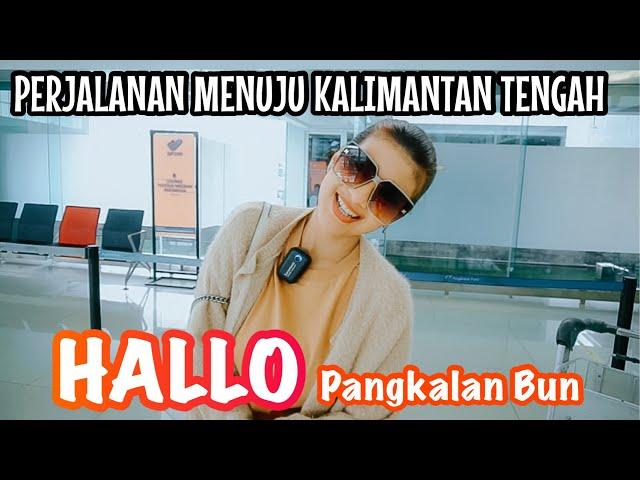 PERJALANAN MENUJU KALIMANTAN TENGAH - NABILA MAHARANI VLOG