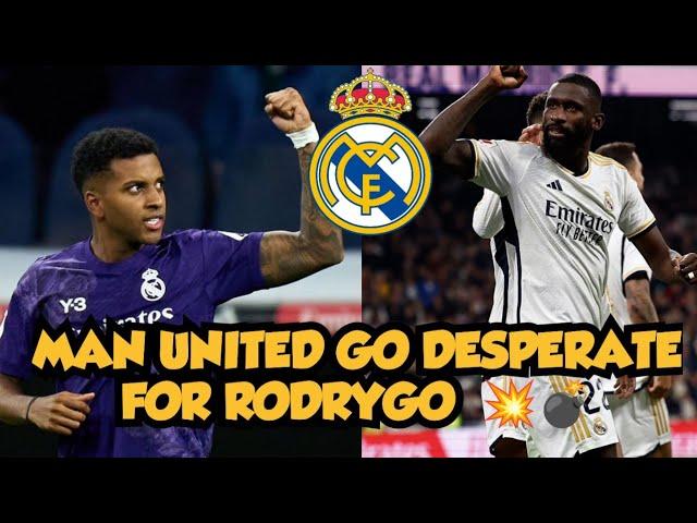  BREAKING! MAN UNITED OFFER €120M DEAL FOR RODRYGO  | ANCELOTTI TERMS RÜDIGER “UNTOUCHABLE” 