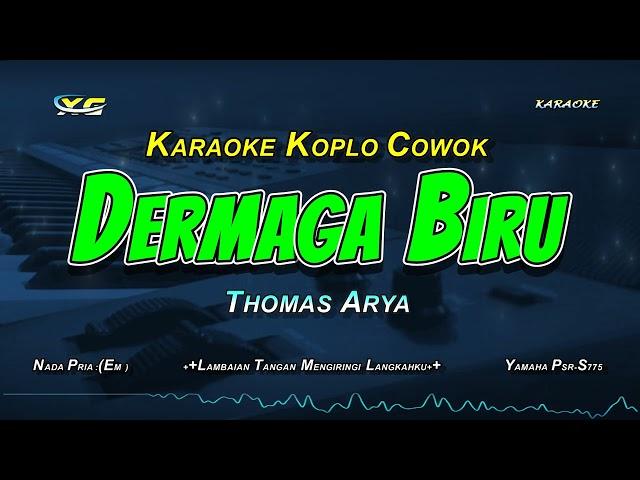 THOMAS ARYA   DERMAGA BIRU KARAOKE KOPLO NADA COWOK  (Deraian Demi Deraian Air Mata)