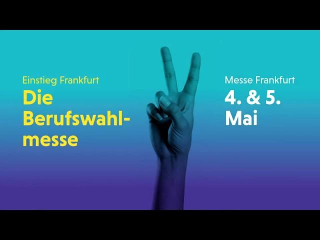 Sneak Peek zur Einstieg Frankfurt - die Berufswahlmesse 2018