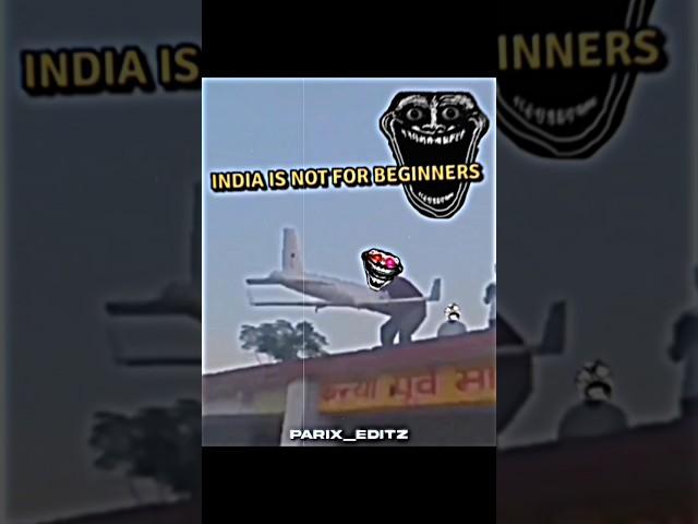 India isn't for beginners...  | #trollface