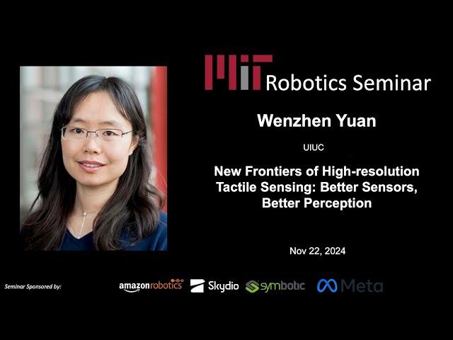 MIT Robotics - Wenzhen Yuan - New Frontiers of High-resolution Tactile Sensing