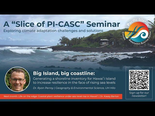 A Slice of PI-CASC Seminar: Big Island, big coastline