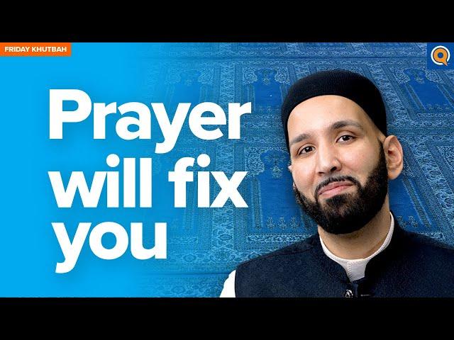 How to Make The Most of your Salah | Khutbah by Dr. Omar Suleiman