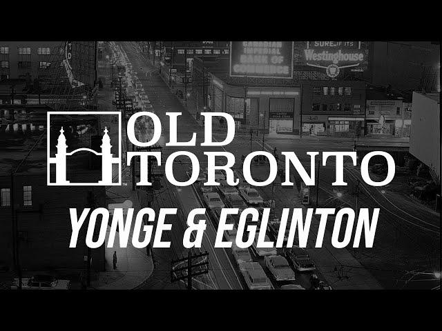 The History of Yonge & Eglinton