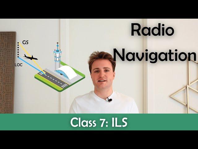 ATPL Radio Navigation - Class 7: ILS.