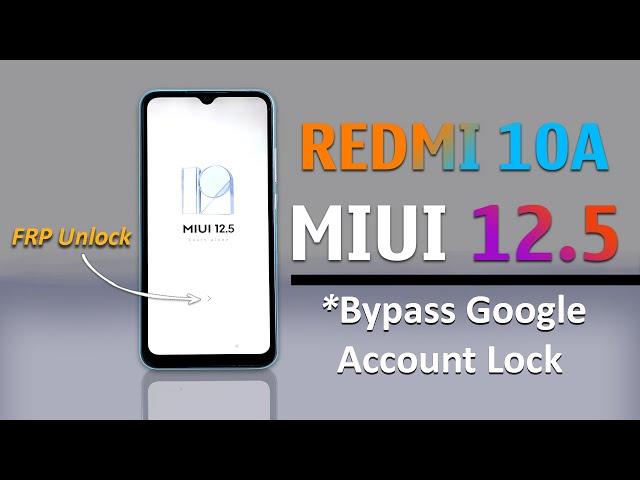 Redmi 10a Frp Bypass MIUI 12.5 MIUI 12.5 Latest Update Redmi 10a Google Account Bypass Without Pc