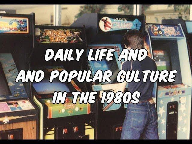 Daily Life and Popular Culture in the 1980s