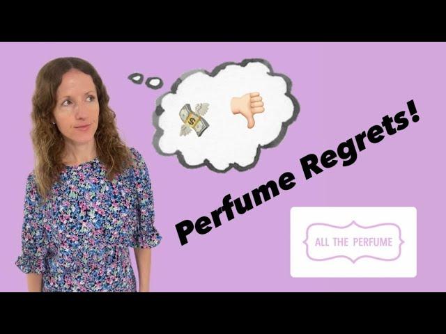 Perfume Regrets!